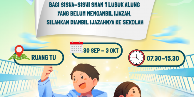 HIMBAUAN PENGAMBILAN IJAZAH SISWA/I SMAN 1 LUBUK ALUNG !!